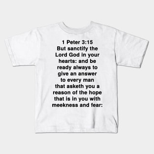 1 Peter 3:15  King James Version (KJV) Bible Verse Typography Kids T-Shirt